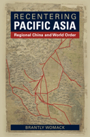 Recentering Pacific Asia: Regional China and World Order 1009393812 Book Cover