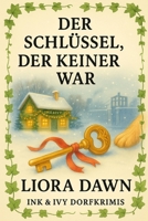 Der Schlüssel, der keiner war: Cozy Crime Weihnachten: Kleinstadt, geheimnisvoller Schlüssel, Rätsel zum Mitraten (Ink & Ivy Dorfkrimis) (German Edition) B0FQCJM2P1 Book Cover