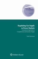 Regulating Gas Supply to Power Markets 9041198695 Book Cover