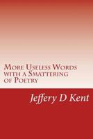 More Useless Words with a Smattering of Poetry 1517706653 Book Cover