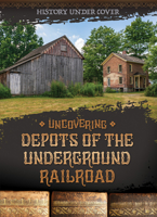 Uncovering Depots of the Underground Railroad 1978528809 Book Cover