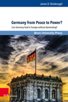 Germany: From Peace to Power: Revisiting German Unification: Can Germany Lead in Europe Without Dominating It? 3847110519 Book Cover