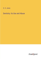 Dentistry: Its Use and Abuse 3382808404 Book Cover