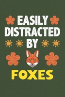 Easily Distracted By Foxes: A Nice Gift Idea For Fox Lovers Boy Girl Funny Birthday Gifts Journal Lined Notebook 6x9 120 Pages 1710161884 Book Cover