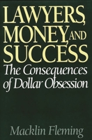 Lawyers, Money, and Success: The Consequences of Dollar Obsession 1567201342 Book Cover