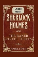 Sherlock Holmes and The Baker Street Thefts: Large Print Editions (Sherlock Holmes Large Print) B0G5QJKQWB Book Cover