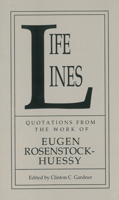 Life Lines: Quotations from the Work of Eugen Rosenstock-Huessy 0912148160 Book Cover