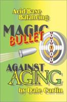 Acid-Base Balancing: Magic Bullet Against Aging 0595260187 Book Cover