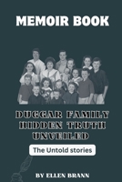 Duggars Family Hidden Truths Unveiled: The Untold Stories B0C9S7Q5S1 Book Cover