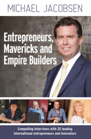 Entrepreneurs, Mavericks and Empire Builders 1925642844 Book Cover