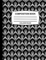 College Ruled Composition Book: Black and White Damask Notebook for school, Cute Journal for girls, boys, kids, students, teachers, class & office supplies 1725546744 Book Cover