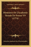 Memoires De L'Academie Royale De Prusse V9 (1774) 1104882906 Book Cover