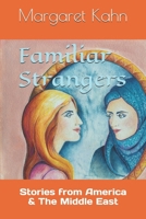 Familiar Strangers: Stories from America & The Middle East B0F9PDYLYJ Book Cover