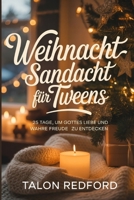 Weihnachtsandacht für Tweens: 25 Tage, um Gottes Liebe und wahre Freude zu entdecken (German Edition) B0FSCTNPR9 Book Cover