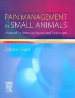Pain Management in Small Animals: a Manual for Veterinary Nurses and Technicians 0750688122 Book Cover