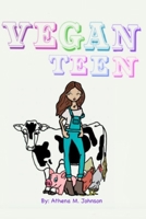 Vegan Teen: How to Go Vegan As A Teen? 1656899418 Book Cover