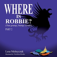 Where is Robbie?: That Grumpy Bumpy Rooster (Part 2) 1764186265 Book Cover