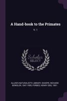 A Hand-Book To the Primates: Volume 1 9356230935 Book Cover