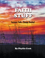 Faith Stuff Increase Faith, Change Destiny! Study Guide 0979487080 Book Cover