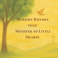 Nursery Rhymes that Minister to Little Hearts B0FHJG83RN Book Cover