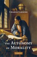 The Autonomy of Morality 0521717825 Book Cover