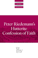 Peter Riedemann's Hutterite Confession of Faith 0874862728 Book Cover