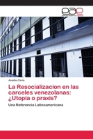 La Resocializacion en las carceles venezolanas: ¿Utopia o praxis? 6202133414 Book Cover