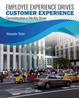 Employee Experience Drives Customer Experience: Communications Is the Key Competence to Build Customer Centricity B0FGPXJFPQ Book Cover