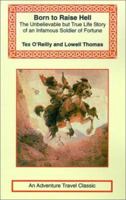 Tex O'Reilly Born to Raise Hell (Adventure Travel Classics) 159048357X Book Cover