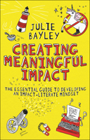 Creating Meaningful Impact: The Essential Guide to Developing an Impact-Literate Mindset 1804551929 Book Cover