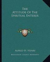 The Attitude Of The Spiritual Enterer 1425312322 Book Cover