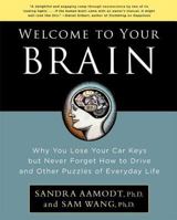 Welcome to Your Brain: Why You Lose Your Car Keys But Never Forget How To Drive and Other Puzzles of Everyday Behavior 1596912839 Book Cover