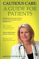 Cautious Care: A Guide For Patients 1440418675 Book Cover