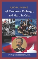 11J, Exoduses, Embargo, and Martí in Cuba B0C2ST1B81 Book Cover