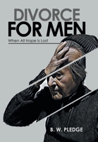Divorce for Men : When All Hope Is Lost 1796009261 Book Cover