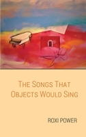 The Songs that Objects Would Sing 1599241439 Book Cover