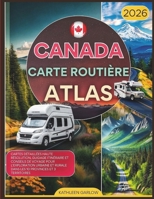 CANADA CARTE ROUTIÈRE ATLAS 2026 (French Edition) B0FPDK31RV Book Cover