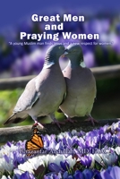 Great Men and Praying Women: A young Muslim man finds Jesus and a new respect for women 1959173359 Book Cover