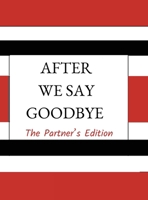 After We Say Goodbye: Partner's Edition (After We Say Goodbye Books) B0D4LYZ58M Book Cover
