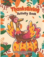 Thanksgiving Activity Book: Coloring, Mazes, Sudoku, Tik-Tac-Toe Pages - Colorful Turkey Sitting At A Pumpkin and The Colorful Fall Elements Behin B08M21XKGD Book Cover