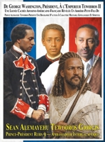 Du Président George Washington A l'Empereur Tewodros II Une Lignée Cachée Abyssino-Américaine-Française Révélée Un Arrière-Petit-Fils Du Prince ... Généalogique Et Spirituel (French Edition) B0GRJZBLCM Book Cover