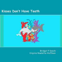 Kisses Don't Have Teeth 0615841775 Book Cover