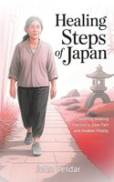Healing Steps of Japan: A Soothing Walking Practice to Ease Pain and Awaken Vitality B0FTXGK4PT Book Cover