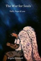 The War for Souls: Faith, Hope & Love 1500837113 Book Cover