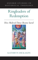 Ringleaders of Redemption: How Medieval Dance Became Sacred 0197527272 Book Cover