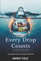 Every Drop Counts: A Journey Through Water’s Past, Present, and Future. In celebration of the world water day B0F1YQS8JQ Book Cover