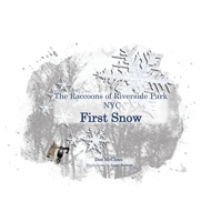 First Snow -- The Raccoons of Riverside Park NYC 1960811088 Book Cover