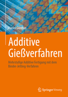 Additive Casting: Mehrstufige Additive Fertigung mit dem Binder-Jetting-Verfahren (German Edition) 365853236X Book Cover