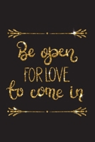 be open for love to come in - Valentin's Day: Romantic lettering with glitter. Golden sparkles - Happy Valentine's day Lined Notebook / Journal Gift, 110 Pages, 6x9, lover, wife 1660255414 Book Cover