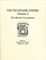 The Pacatnamu Papers: Vol. 2: The Moche Occupation 0930741560 Book Cover